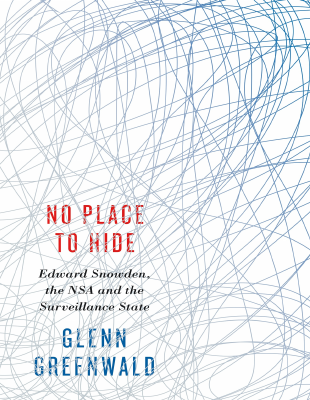No Place to Hide_ Edward Snowden, the NSA, and the U.S. Surveillance State